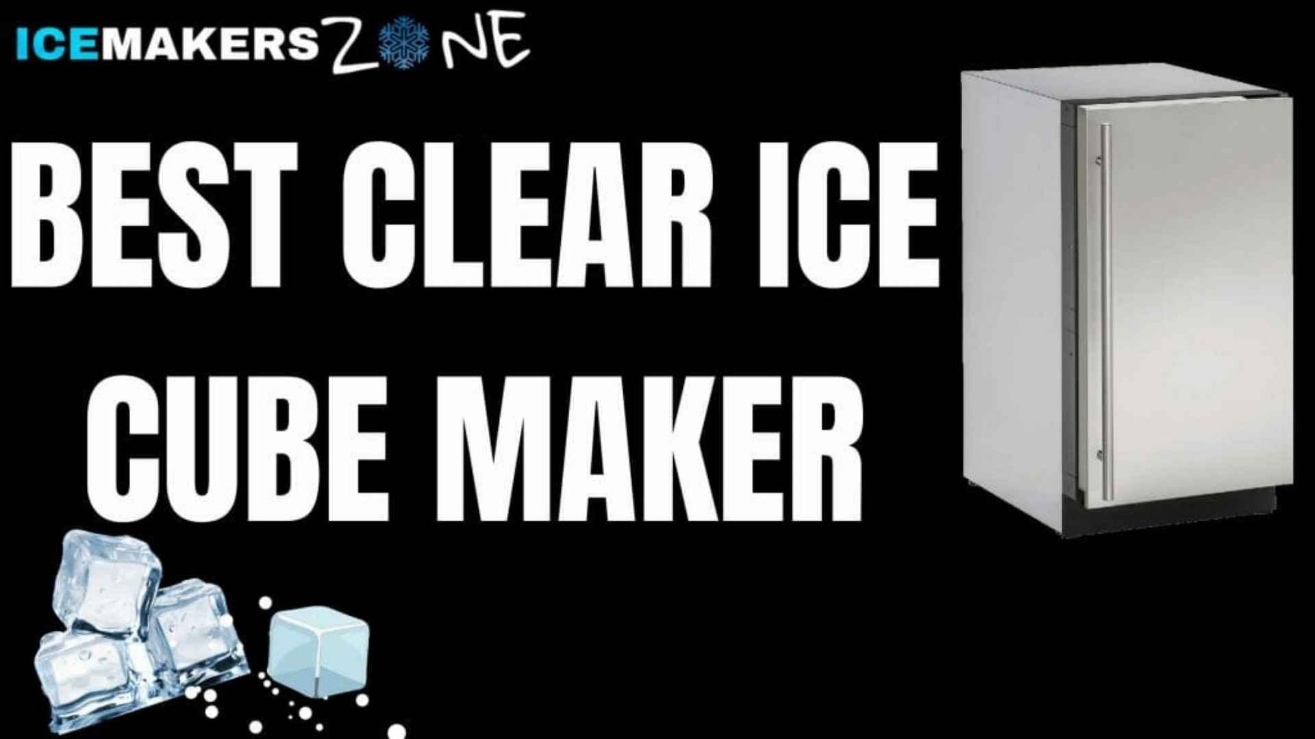 Best Clear Ice Cube Makers