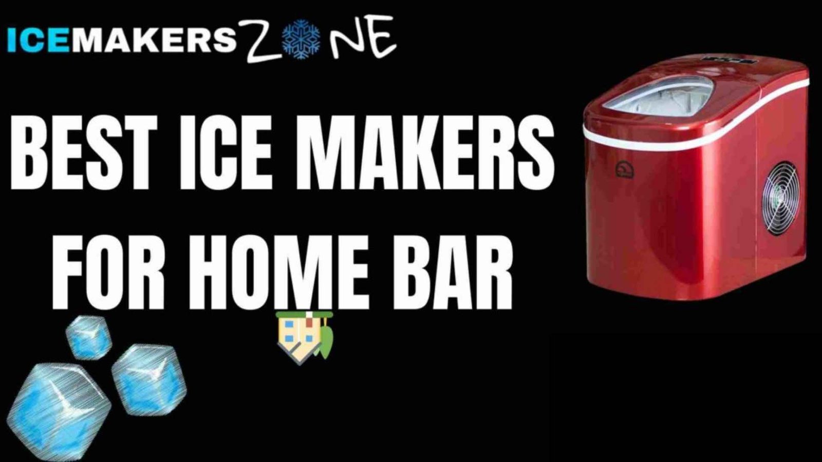 8 Best Ice Maker For Home Bar 2023 For Home Use - IceMakersZone