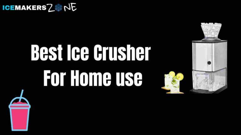 Best Ice Crusher For Home Use
