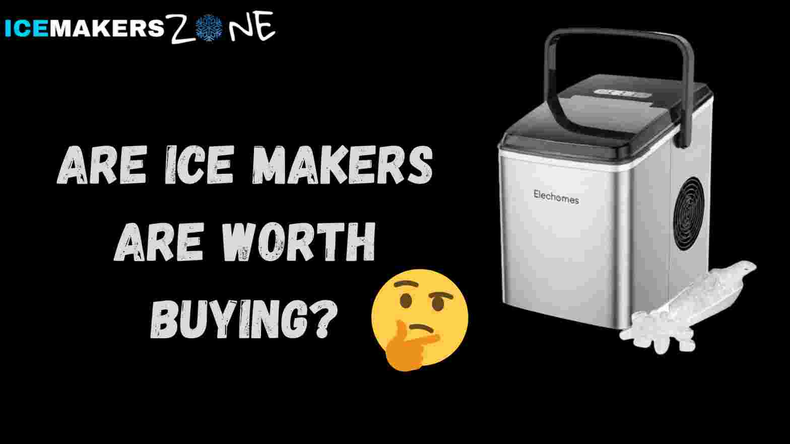 Are Ice makers Worth Buying in 2022 ?