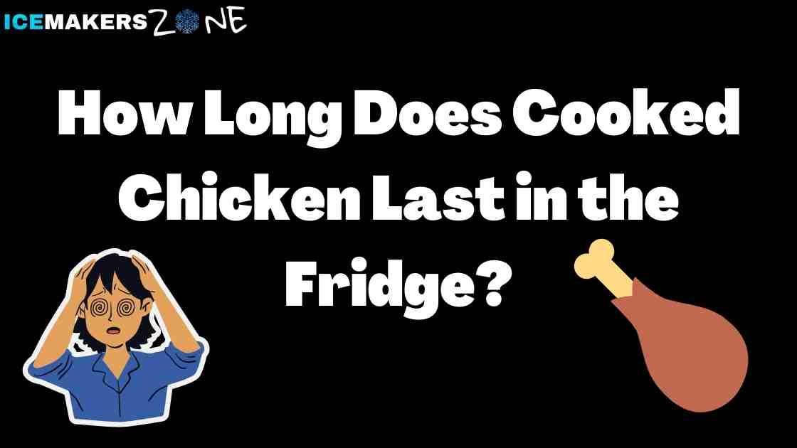 How Long Does Cooked Chicken Last in the Fridge?